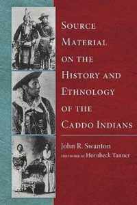 Source Material on the History and Ethnology of the Caddo Indians