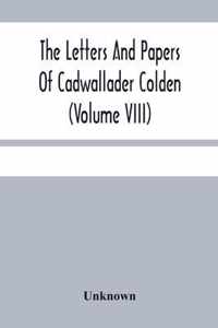 The Letters And Papers Of Cadwallader Colden (Volume Viii) Additional Letters And Papers 1715-1748