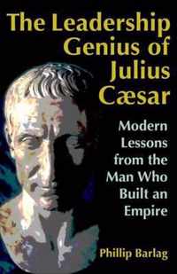 The Leadership Genius of Julius Caesar