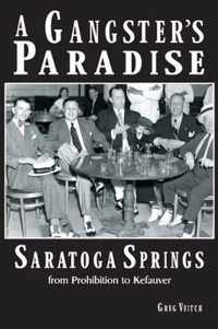 A Gangster's Paradise - Saratoga Springs from Prohibition to Kefauver