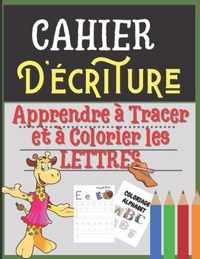 Cahier d'ecriture: apprendre a tracer et a colorier les lettres: livre alphabet