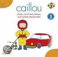 Caillou 17: Caillou Lernt Auto Fahren Und Weitere Geschichten