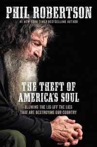 Theft of Americas Soul Blowing the Lid Off the Lies That Are Destroying Our Country