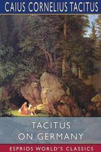 Tacitus on Germany (Esprios Classics)