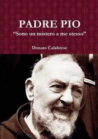 Padre Pio "Sono Un Mistero a Me Stesso"