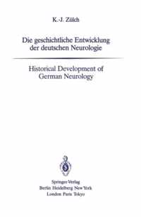 Die Geschichtliche Entwicklung Der Deutschen Neurologie / Historical Development of German Neurology