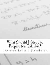 What Should I Study to Prepare for Calculus?