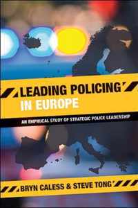 Leading policing in Europe An Empirical Study of Strategic Police Leadership