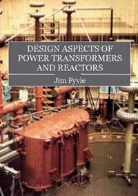 Design Aspects of Power Transformers and Reactors