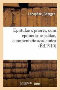 Epistulae X Priores, Cum Epimerismis Editae, Commentatio Academica