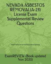 NEVADA ASBESTOS REMOVAL(A-23) License Exam Supplemental Review Questions 2016/17 Edition