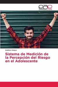 Sistema de Medicion de la Percepcion del Riesgo en el Adolescente