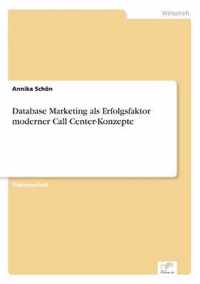 Database Marketing als Erfolgsfaktor moderner Call Center-Konzepte