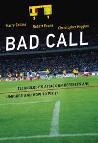 Bad Call - Technology`s Attack on Referees and Umpires and How to Fix It