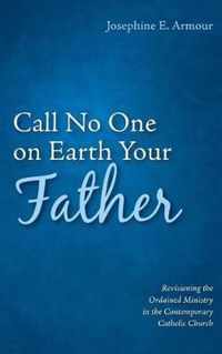 Call No One on Earth Your Father