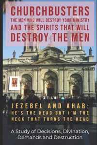 Jezebel and Ahab (He's the Head but I'm the Neck That Turns the Head!) - A Study of Decisions, Divination, Demands and Destruction