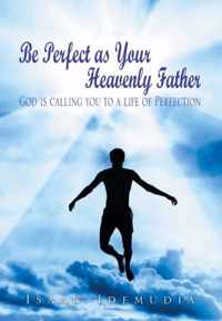 Be Perfect as Your Heavenly Father