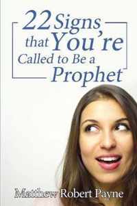 Twenty-Two Signs that You're Called to Be a Prophet