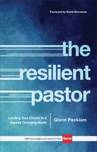 The Resilient Pastor - Leading Your Church in a Rapidly Changing World