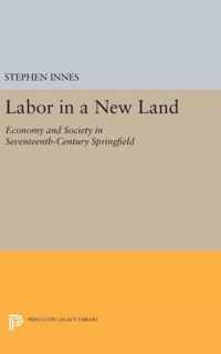 Labor in a New Land - Economy and Society in Seventeenth-Century Springfield