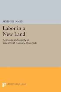 Labor in a New Land - Economy and Society in Seventeenth-Century Springfield