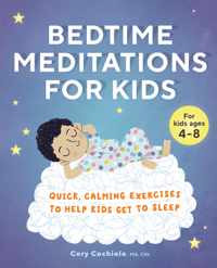 Bedtime Meditations for Kids: Quick, Calming Exercises to Help Kids Get to Sleep