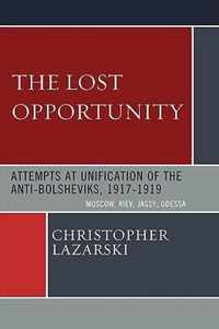 The Lost Opportunity: Attempts at Unification of the Anti-Bolsheviks