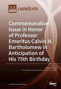 Commemorative Issue in Honor of Professor Emeritus Calvin H. Bartholomew in Anticipation of His 75th Birthday