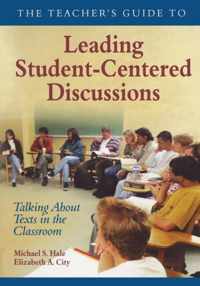 The Teacher's Guide to Leading Student-Centered Discussions