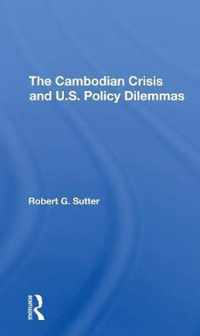 The Cambodian Crisis And U.s. Policy Dilemmas