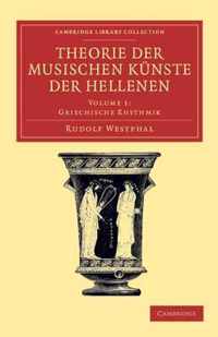 Cambridge Library Collection - Classics Theorie der musischen Kunste der Hellenen