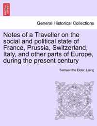 Notes of a Traveller on the social and political state of France, Prussia, Switzerland, Italy, and other parts of Europe, during the present century