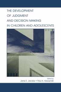 The Development of Judgment and Decision Making in Children and Adolescents