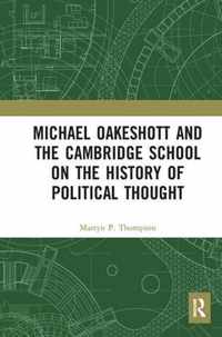 Michael Oakeshott and the Cambridge School on the History of Political Thought