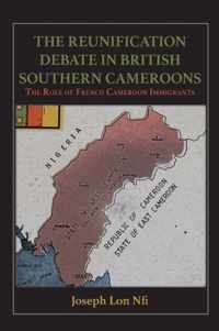 The Reunification Debate in British Southern Cameroons