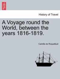 A Voyage Round the World, Between the Years 1816-1819.