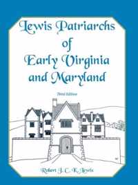 Lewis Patriarchs of Early Virginia and Maryland, Third Edition