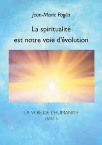 La spiritualite est notre voie d'evolution