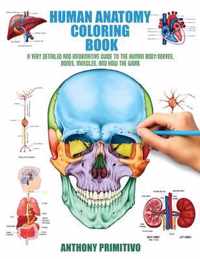 Human Anatomy Coloring Book: A Very Detailed and Informative Guide to the Human Body