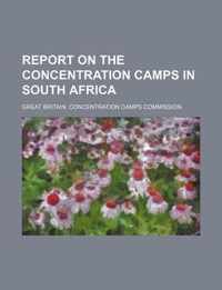 Report on the Concentration Camps in South Africa