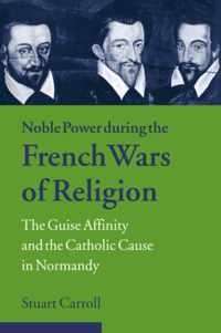 Noble Power during the French Wars of Religion