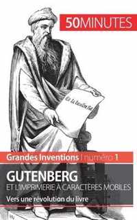 Gutenberg et l'imprimerie à caractères mobiles: Vers une révolution du livre