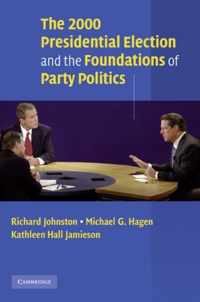 The 2000 Presidential Election and the Foundations of Party Politics