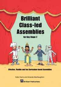 Brilliant Class-led Assemblies for Key Stage 2