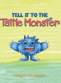 Tell It To The Tattle Monster