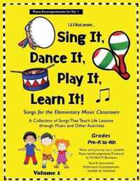 Sing It, Dance It, Play It, Learn It!: Songs for the Elementary Classroom, Piano Accompaniments for Vol. 1