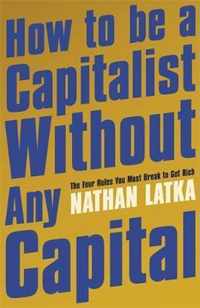 How to Be a Capitalist Without Any Capital