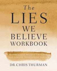 Lies We Believe Workbook A Comprehensive Program for Renewing Your Mind and Transforming Your Life