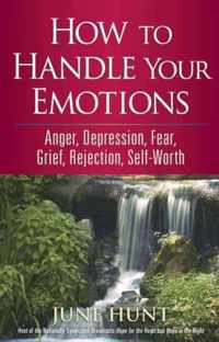 How to Handle Your Emotions