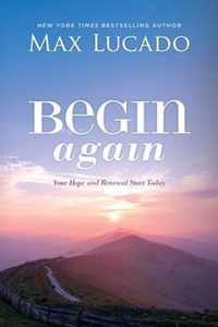 Begin Again: Your Hope and Renewal Start Today